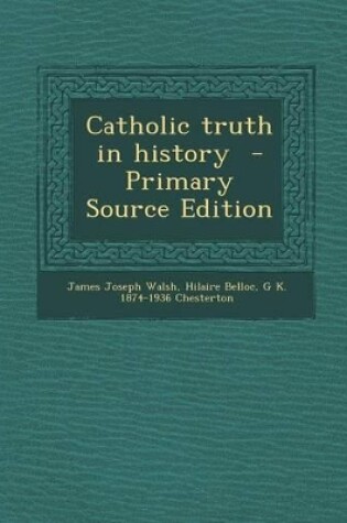 Cover of Catholic Truth in History - Primary Source Edition