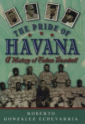Book cover for Pride of Havana, The: A History of Cuban Baseball