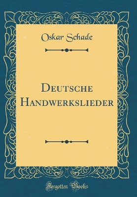 Book cover for Deutsche Handwerkslieder (Classic Reprint)