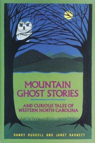 Cover of Mountain Ghost Stories and Curious Tales of Western North Carolina