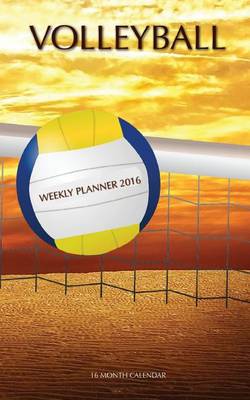 Book cover for Volleyball Weekly Planner 2016