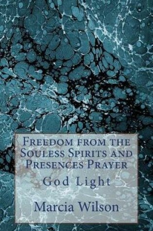 Cover of Freedom from the Souless Spirits and Presences Prayer