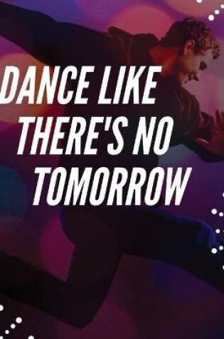 Cover of Dance Like There's No Tomorrow