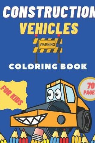 Cover of Construction Vehicles Coloring Book For Kids