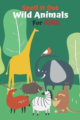 Book cover for Spell it Out Wild Animals For Kids