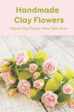 Cover of Handmade Clay Flowers