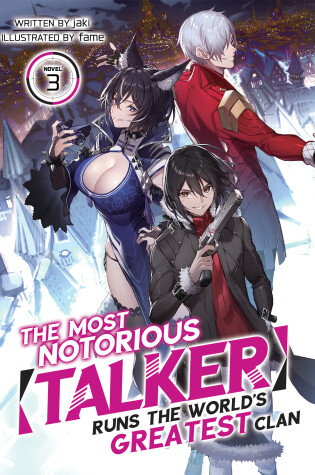 Cover of The Most Notorious "Talker" Runs the World's Greatest Clan (Light Novel) Vol. 3