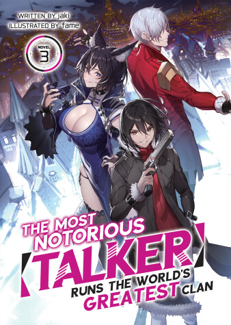 Cover of The Most Notorious "Talker" Runs the World's Greatest Clan (Light Novel) Vol. 3