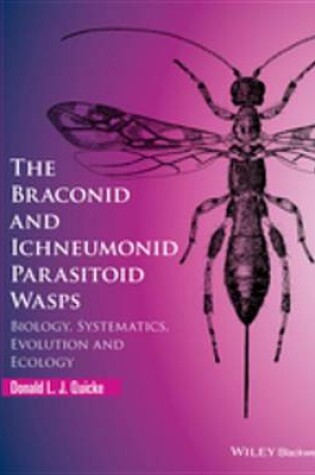 Cover of The Braconid and Ichneumonid Parasitoid Wasps