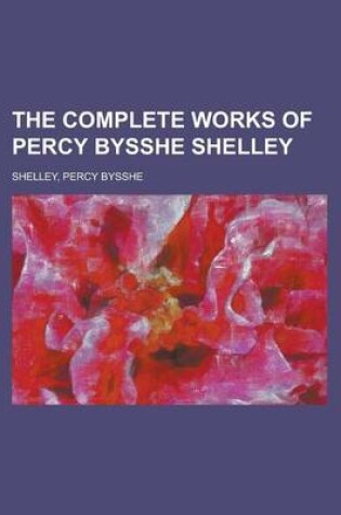 Cover of The Complete Works of Percy Bysshe Shelley - Volume 2