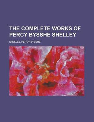 Book cover for The Complete Works of Percy Bysshe Shelley - Volume 2