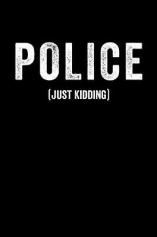 Cover of Police (Just Kidding)