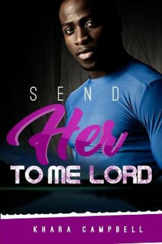 Cover of Send Her To Me Lord