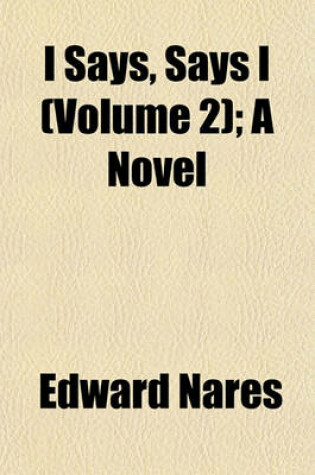 Cover of I Says, Says I (Volume 2); A Novel