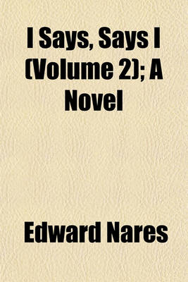 Book cover for I Says, Says I (Volume 2); A Novel