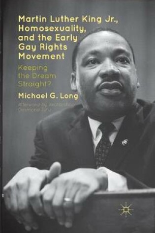 Cover of Martin Luther King Jr., Homosexuality, and the Early Gay Rights Movement