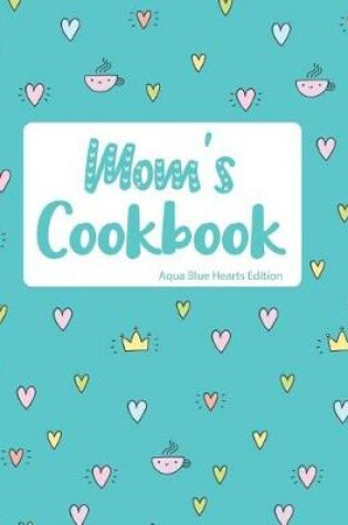 Cover of Mom's Cookbook Aqua Blue Hearts Edition