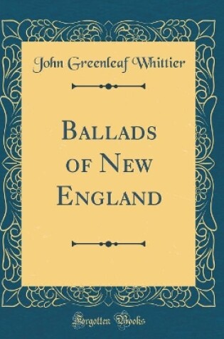 Cover of Ballads of New England (Classic Reprint)
