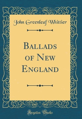 Book cover for Ballads of New England (Classic Reprint)