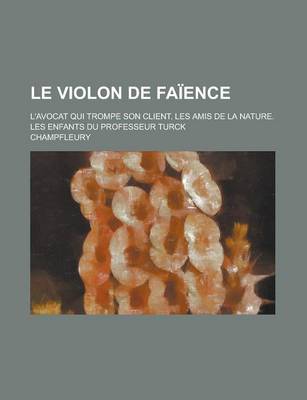 Book cover for Le Violon de Faience; L'Avocat Qui Trompe Son Client. Les Amis de La Nature. Les Enfants Du Professeur Turck