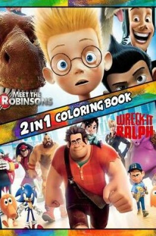 Cover of 2 in 1 Coloring Book Meet the Robinsons and Wreck It Ralph