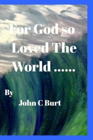 Cover of For God so Loved The World .....