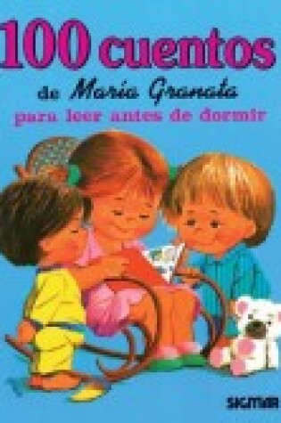Cover of 100 Cuentos - Para Leer Antes de Dormir de Maria Granata