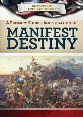 Book cover for A Primary Source Investigation of Manifest Destiny