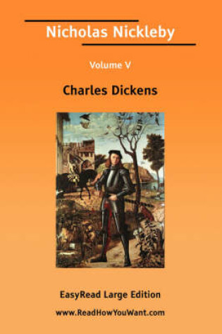 Cover of Nicholas Nickleby Volume V [Easyread Large Edition]