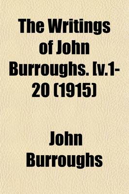 Book cover for The Writings of John Burroughs. [ (Volume 18)