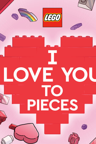 Cover of I Love You to Pieces (LEGO)