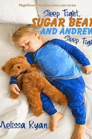 Cover of Sleep Tight, Sugar Bear and Andrew, Sleep Tight!