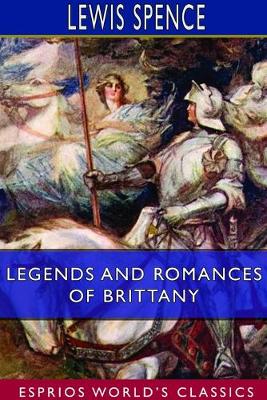 Book cover for Legends and Romances of Brittany (Esprios Classics)