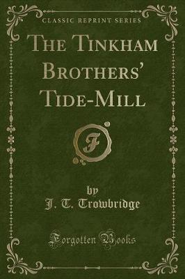 Book cover for The Tinkham Brothers' Tide-Mill (Classic Reprint)