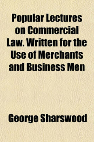 Cover of Popular Lectures on Commercial Law. Written for the Use of Merchants and Business Men