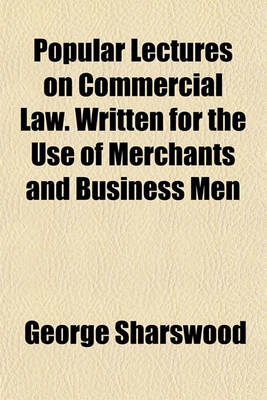 Book cover for Popular Lectures on Commercial Law. Written for the Use of Merchants and Business Men