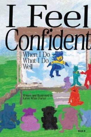 Cover of I Feel Confident When I Do What I Do Well