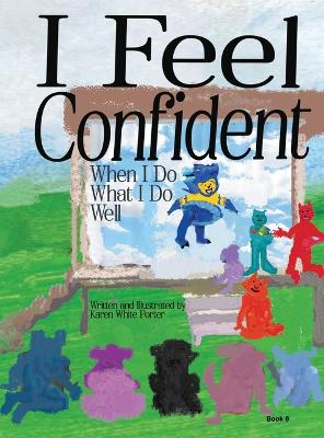 Book cover for I Feel Confident When I Do What I Do Well