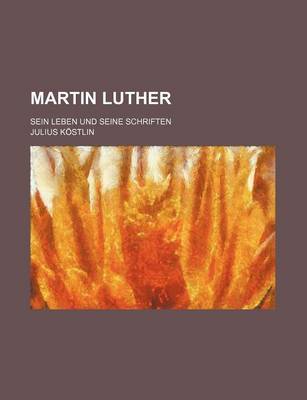Book cover for Martin Luther (1); Sein Leben Und Seine Schriften