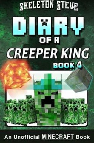 Cover of Diary of a Minecraft Creeper King - Book 4