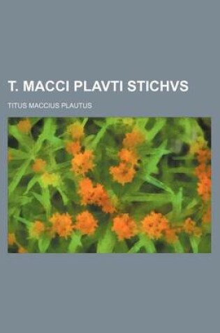 Cover of T. Macci Plavti Stichvs