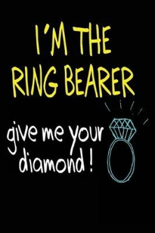 Cover of I'm the Ring Bearer Give Me Your Diamond