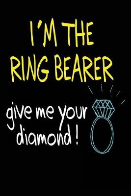 Book cover for I'm the Ring Bearer Give Me Your Diamond