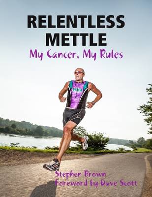 Book cover for Relentless Mettle - My Cancer, My Rules