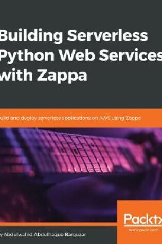 Cover of Building Serverless Python Web Services with Zappa