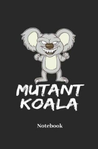 Cover of Mutant Koala Notebook