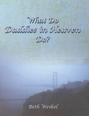 Book cover for What Do Daddies in Heaven Do?