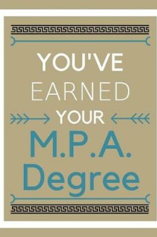 Cover of You've Earned Your M.P.A. Degree