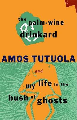 Book cover for The Palm-Wine Drinkard / My Life in the Bush of Ghosts