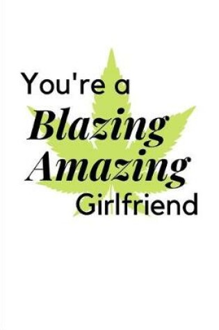 Cover of You're a Blazing Amazing Girlfriend
